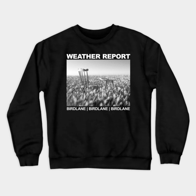 Weather Report Birdland Crewneck Sweatshirt by Ezahazami